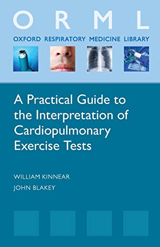 Practical Guide to the Interpretation of Cardiopulmonary Exercise Tests (Oxford Respiratory Medicine Library)