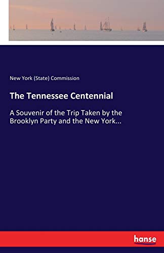 The Tennessee Centennial: A Souvenir of the Trip Taken by the Brooklyn Party and the New York...