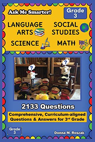 Ask Me Smarter! Language Arts, Social Studies, Science, and Math - Grade 3: Comprehensive, Curriculum-aligned Questions and Answers for 3rd Grade
