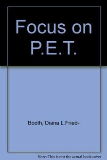 Focus on P.E.T.
