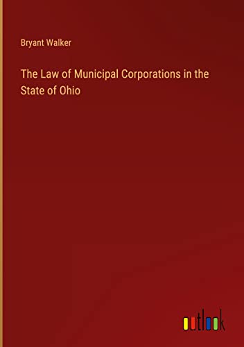 The Law of Municipal Corporations in the State of Ohio