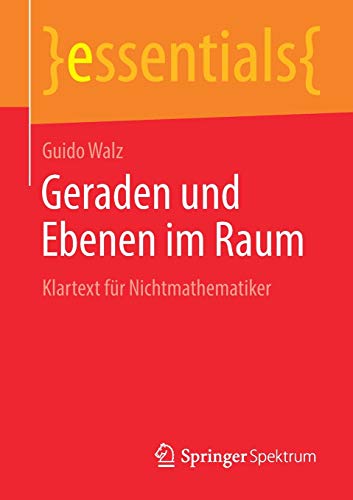 Geraden und Ebenen im Raum: Klartext für Nichtmathematiker (essentials)