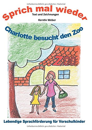 Charlotte besucht den Zoo: Sprich mal wieder - Lebendige Sprachförderung für Vorschulkinder