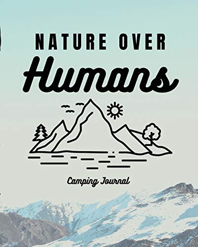 Trent Placate Nature Over Humans Camping Journal, Family Camping Keepsake Diary | Great Camp Spot Checklist | Shopping List | Meal Planner | Memories With The Kids