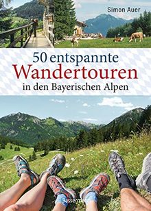 50 entspannte Wandertouren in den Bayerischen Alpen: Leichte Bergtouren zwischen Königssee und Neuschwanstein für Spätaufsteher, Familien, Einsteiger und Senioren. Mit 50 Wanderkarten zum Download