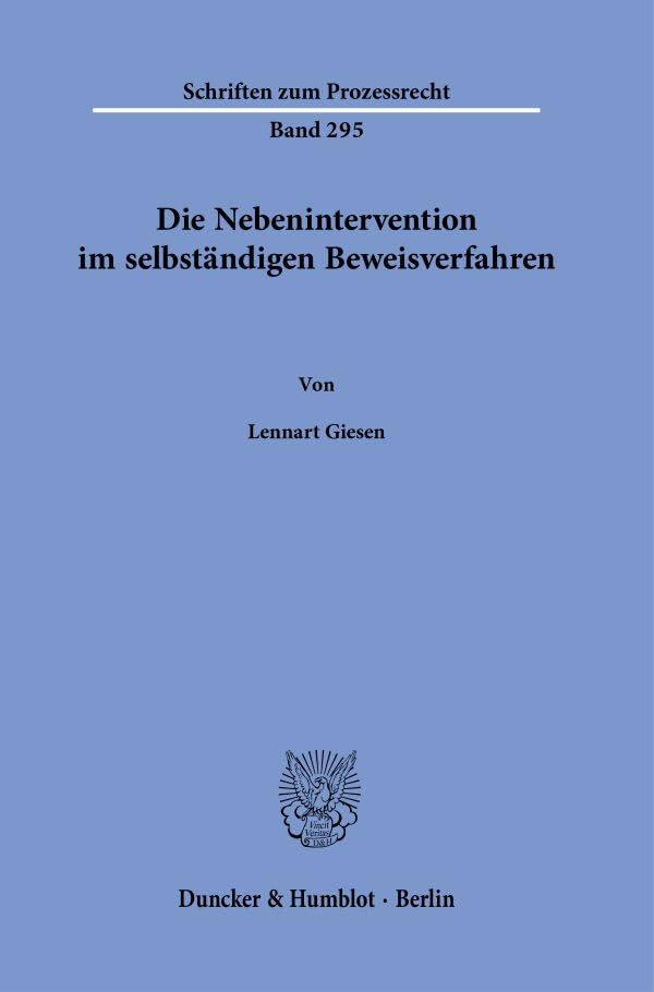 Die Nebenintervention im selbständigen Beweisverfahren. (Schriften zum Prozessrecht)