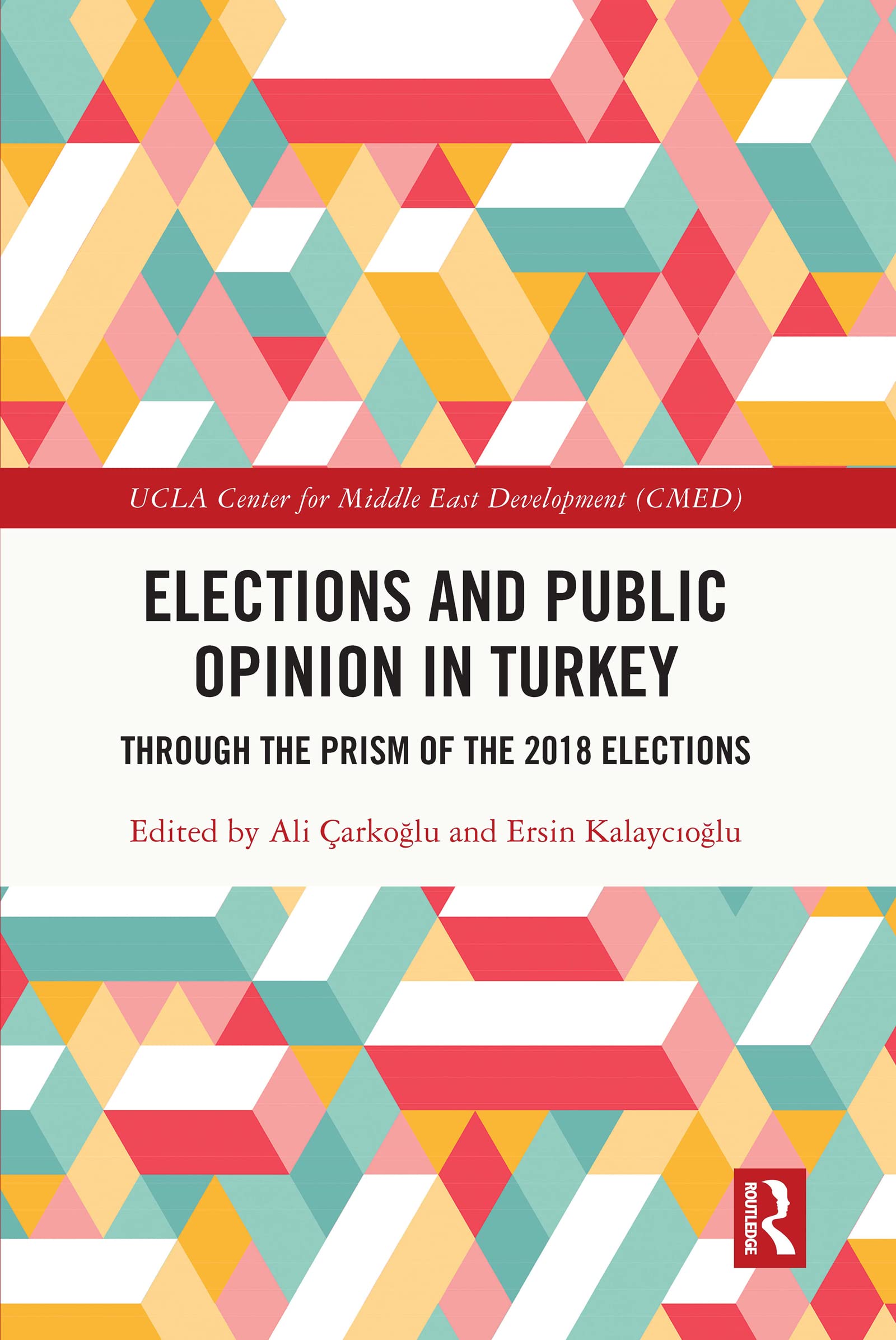 Elections and Public Opinion in Turkey: Through the Prism of the 2018 Elections (UCLA Center for Middle East Development (CMED))
