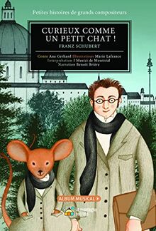 Curieux Comme Un Petit Chat!: Franz Schubert (Petites histoires de grands compositeurs)