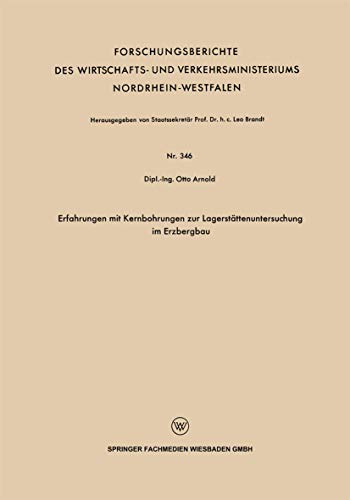 Erfahrungen mit Kernbohrungen zur Lagerstättenuntersuchung im Erzbergbau (Forschungsberichte des Wirtschafts- und Verkehrsministeriums Nordrhein-Westfalen, 346, Band 346)