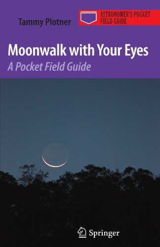Moonwalk with Your Eyes: A Pocket Field Guide (Astronomer's Pocket Field Guide)