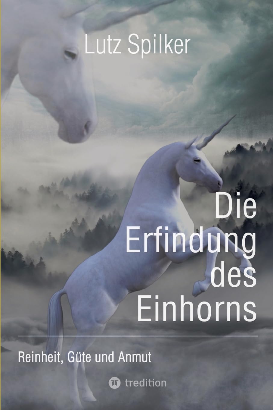 Die Erfindung des Einhorns: Reinheit, Güte und Anmut