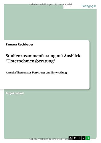 Studienzusammenfassung mit Ausblick Unternehmensberatung: Aktuelle Themen aus Forschung und Entwicklung