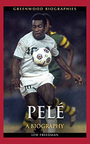 Pelé: A Biography (Greenwood Biographies)