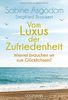 Vom Luxus der Zufriedenheit: Wie viel brauchen wir zum Glücklichsein?