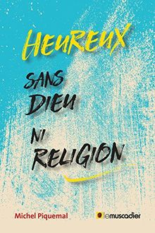 Heureux... sans Dieu ni religion