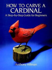 How to Carve a Cardinal: A Step-By-Step Guide for Beginners von Hillman, Anthony | Buch | Zustand gut