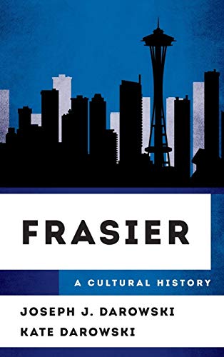 Darowski, Joseph J Frasier, A Cultural History (Cultural History Of Television)