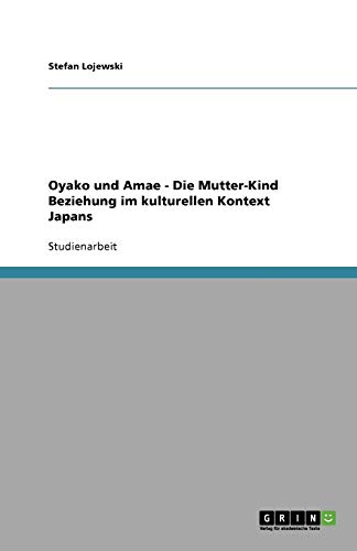 Oyako und Amae - Die Mutter-Kind Beziehung im kulturellen Kontext Japans