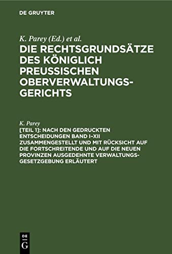 Nach den gedruckten Entscheidungen Band I–XII zusammengestellt und mit Rücksicht auf die fortschreitende und auf die neuen Provinzen ausgedehnte ... Preussischen Oberverwaltungsgerichts)