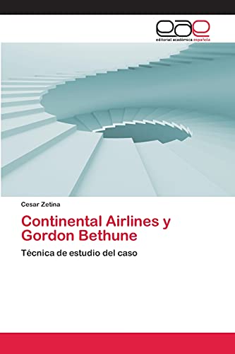 Continental Airlines y Gordon Bethune: Técnica de estudio del caso