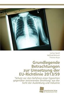 Grundlegende Betrachtungen zur Umsetzung der EU-Richtlinie 2013/59: "Schutz vor den Gefahren einer Exposition gegenüber ionisierender Strahlung" aus der Sicht der Ausbildung und Industrie