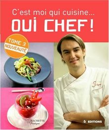 Oui chef ! : c'est moi qui cuisine. Vol. 3