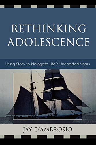 Rethinking Adolescence: Using Story to Navigate Life's Uncharted Years