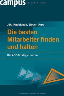 Die besten Mitarbeiter finden und halten: Die ABC-Strategie nutzen