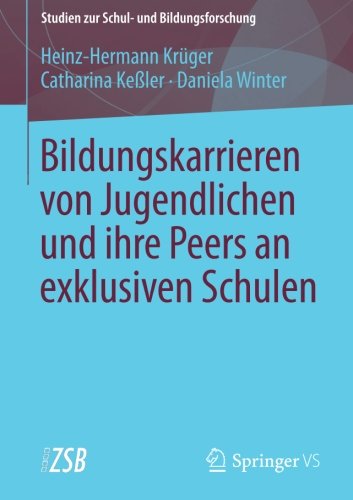 Bildungskarrieren von Jugendlichen und ihre Peers an exklusiven Schulen (Studien zur Schul- und Bildungsforschung)