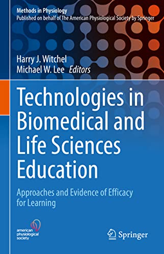 Technologies in Biomedical and Life Sciences Education: Approaches and Evidence of Efficacy for Learning (Methods in Physiology)