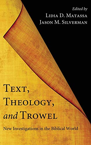 Text, Theology, and Trowel: New Investigations in the Biblical World