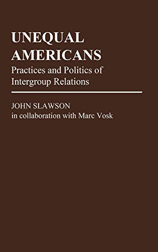 Unequal Americans: Practices and Politics of Intergroup Relations (Contributions in Political Science)