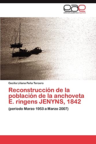 Reconstrucción de la población de la anchoveta E. ringens JENYNS, 1842: (período Marzo 1953 a Marzo 2007)