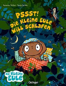 Pssst! Die kleine Eule will schlafen (Die kleine Eule und ihre Freunde)