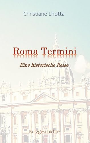 Roma Termini: Eine historische Reise