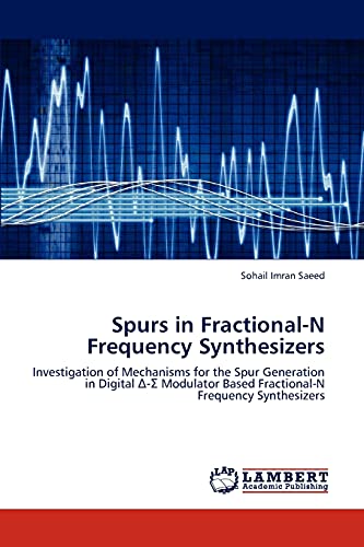 Spurs in Fractional-N Frequency Synthesizers: Investigation of Mechanisms for the Spur Generation in Digital Δ-Σ Modulator Based Fractional-N ... Based Fractional-N Frequency Synthesizers