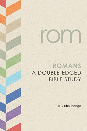 Romans: A Double-Edged Bible Study (Th1nk LifeChange)