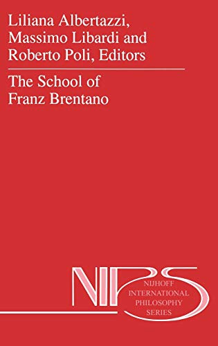 The School of Franz Brentano (Nijhoff International Philosophy Series (52), Band 52)
