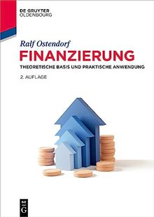 Finanzierung: Theoretische Basis und praktische Anwendung (De Gruyter Studium)