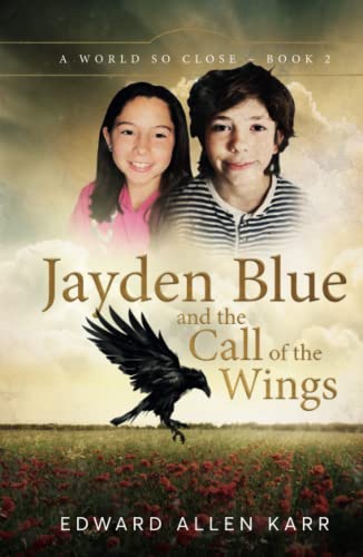 Jayden Blue and The Call of the Wings (A World So Close, Band 2)
