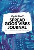 Do Not Read! Spread Good Vibes Journal: Day-To-Day Life, Thoughts, and Feelings (6x9 Softcover Journal / Notebook) (6x9 Blank Journal, Band 144)