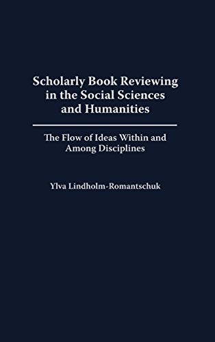 Scholarly Book Reviewing in the Social Sciences and Humanities: The Flow of Ideas Within and Among Disciplines (Contributions in Librarianship & Information Science)