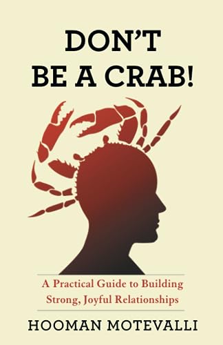 Don't Be a Crab!: A Practical Guide to Building Strong, Joyful Relationships