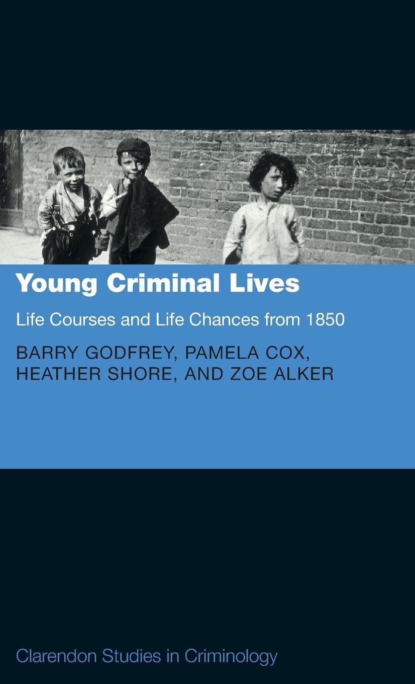 YOUNG CRIMINAL LIVES CSC: NCS C (Clarendon Studies in Criminology)