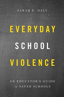 Everyday School Violence: An Educator's Guide to Safer Schools