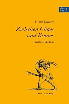 Zwischen Chaos und Kronos: Kurze Geschichten von Detlef Kunow | Buch | Zustand gut