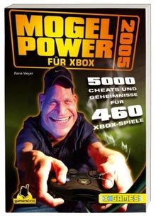 Mogel-Power für XBox 2005. 5.000 Cheats zu über 460 XBox-Spielen (X Games Spielebuch)