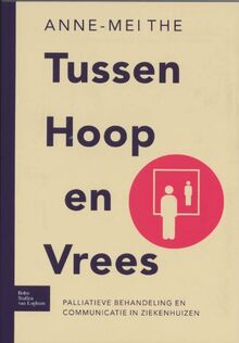 Tussen hoop en vrees: Palliatieve behandeling en communicatie in ziekenhuizen