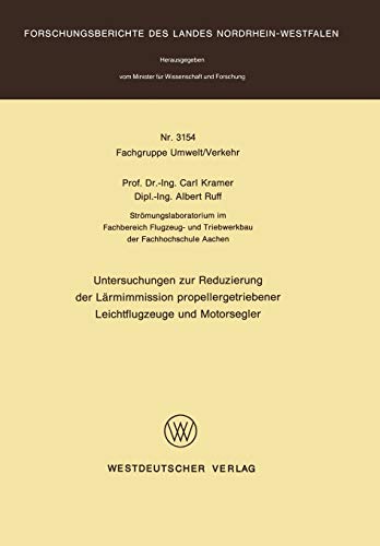 Untersuchungen zur Reduzierung der Lärmimmission Propellergetriebener Leichtflugzeuge und Motorsegler (Forschungsberichte des Landes ... Landes Nordrhein-Westfalen, 3154, Band 3154)
