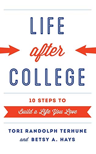 Life after College: Ten Steps to Build a Life You Love